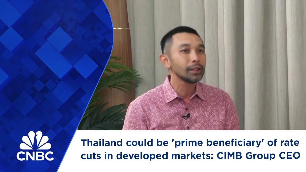 Thailand could be 'prime beneficiary' of rate cuts in developed markets: CIMB Group CEO