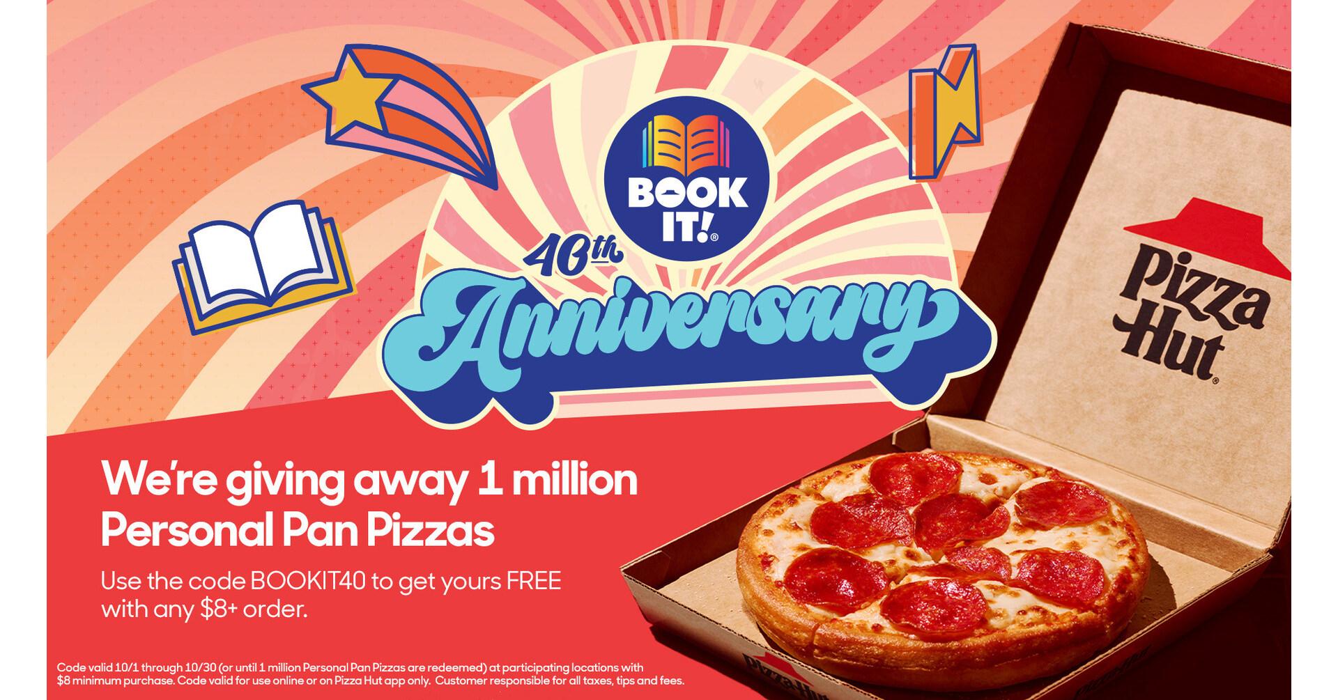 PIZZA HUT CELEBRATES 40 YEARS OF BOOK IT! ® WITH ONE MILLION FREE PERSONAL PAN PIZZAS® TO READERS OF ALL AGES